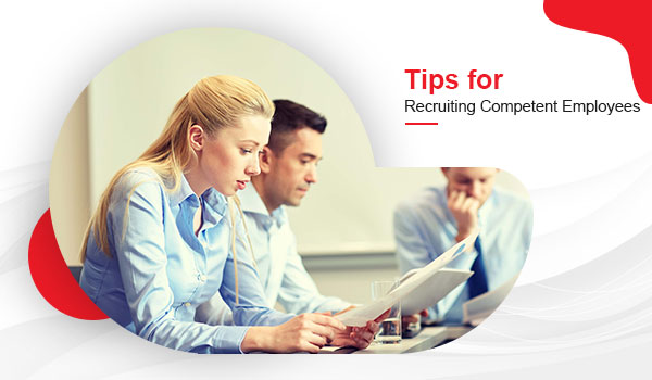 Tips for Recruiting Competent Employees